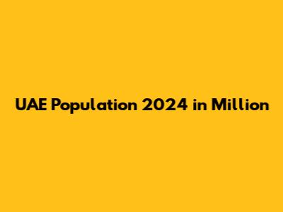 UAE Population 2024 in Million