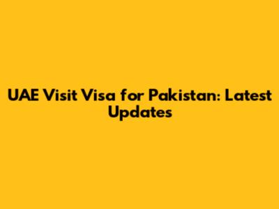 UAE Visit Visa for Pakistan: Latest Updates