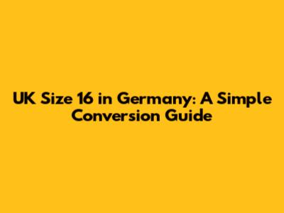 UK Size 16 in Germany: A Simple Conversion Guide