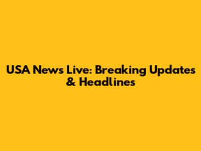 USA News Live: Breaking Updates & Headlines