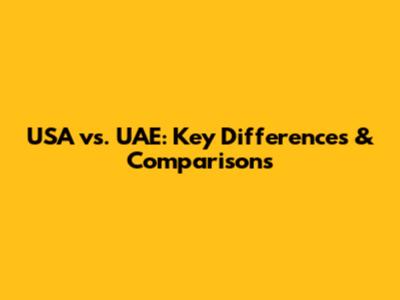 USA vs. UAE: Key Differences & Comparisons