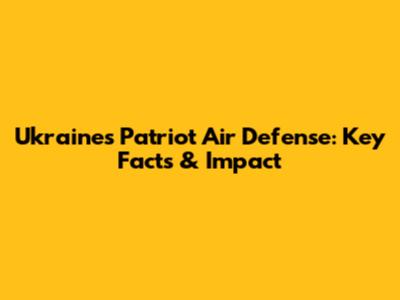 Ukraine's Patriot Air Defense: Key Facts & Impact