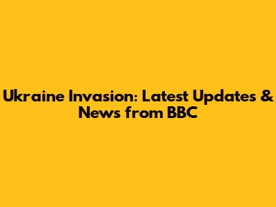 Ukraine Invasion: Latest Updates & News from BBC