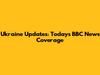 Ukraine Updates: Today's BBC News Coverage
