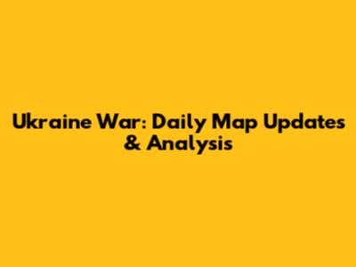 Ukraine War: Daily Map Updates & Analysis