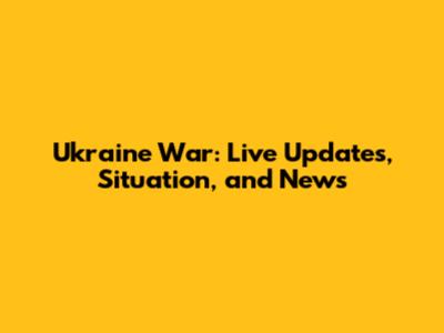 Ukraine War: Live Updates, Situation, and News