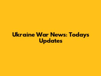 Ukraine War News: Today's Updates