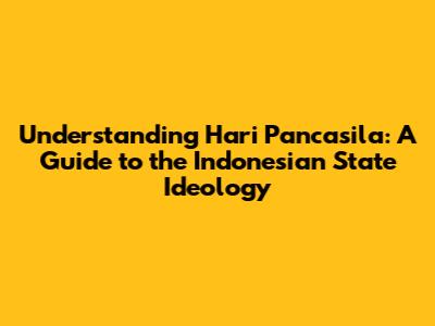 Understanding Hari Pancasila: A Guide to the Indonesian State Ideology