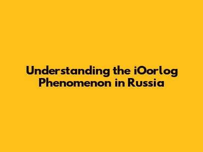 Understanding the iOorlog Phenomenon in Russia