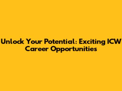 Unlock Your Potential: Exciting ICW Career Opportunities