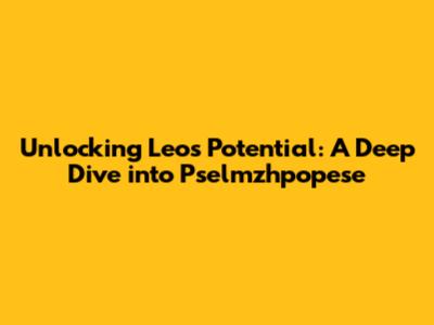 Unlocking Leo's Potential: A Deep Dive into Pselmzhpopese