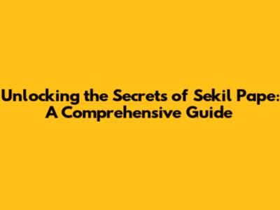 Unlocking the Secrets of 'Sekil Pape': A Comprehensive Guide