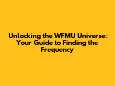 Unlocking the WFMU Universe: Your Guide to Finding the Frequency