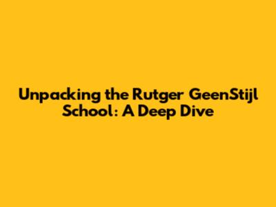 Unpacking the Rutger GeenStijl School: A Deep Dive
