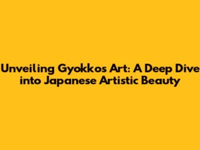 Unveiling Gyokko's Art: A Deep Dive into Japanese Artistic Beauty