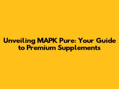 Unveiling MAPK Pure: Your Guide to Premium Supplements