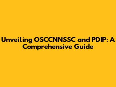 Unveiling OSCCNNSSC and PDIP: A Comprehensive Guide