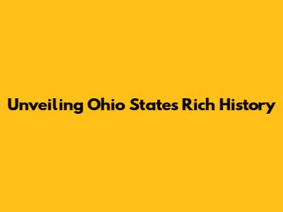 Unveiling Ohio State's Rich History