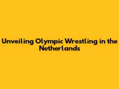 Unveiling Olympic Wrestling in the Netherlands