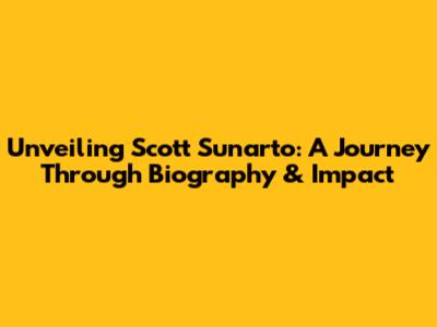 Unveiling Scott Sunarto: A Journey Through Biography & Impact