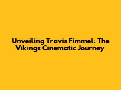 Unveiling Travis Fimmel: The Viking's Cinematic Journey