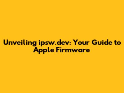 Unveiling ipsw.dev: Your Guide to Apple Firmware