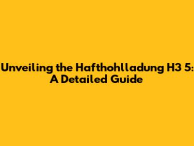 Unveiling the Hafthohlladung H3 5: A Detailed Guide