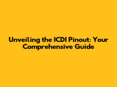 Unveiling the ICDI Pinout: Your Comprehensive Guide