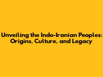 Unveiling the Indo-Iranian Peoples: Origins, Culture, and Legacy