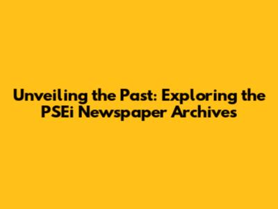 Unveiling the Past: Exploring the PSEi Newspaper Archives