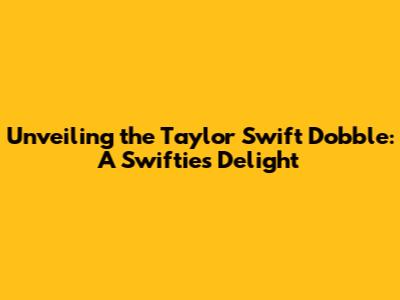Unveiling the Taylor Swift Dobble: A Swiftie's Delight