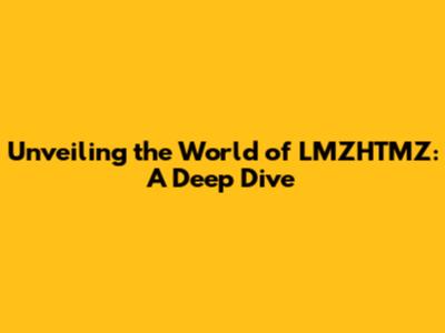 Unveiling the World of LMZHTMZ: A Deep Dive