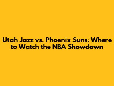 Utah Jazz vs. Phoenix Suns: Where to Watch the NBA Showdown