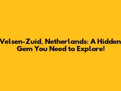 Velsen-Zuid, Netherlands: A Hidden Gem You Need to Explore!