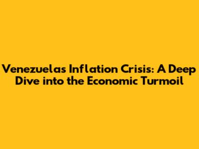 Venezuela's Inflation Crisis: A Deep Dive into the Economic Turmoil