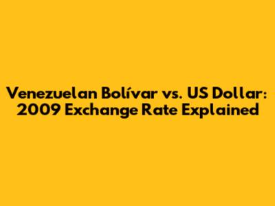 Venezuelan Bolívar vs. US Dollar: 2009 Exchange Rate Explained