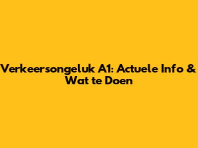 Verkeersongeluk A1: Actuele Info & Wat te Doen
