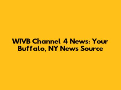 WIVB Channel 4 News: Your Buffalo, NY News Source