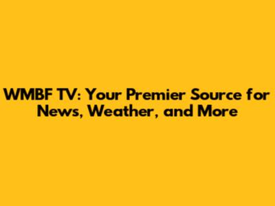 WMBF TV: Your Premier Source for News, Weather, and More