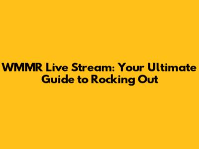 WMMR Live Stream: Your Ultimate Guide to Rocking Out