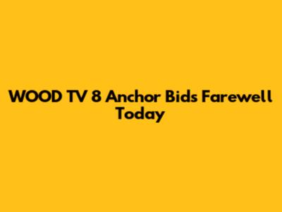 WOOD TV 8 Anchor Bids Farewell Today