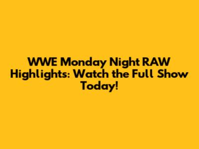 WWE Monday Night RAW Highlights: Watch the Full Show Today!