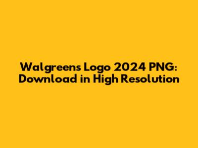 Walgreens Logo 2024 PNG: Download in High Resolution