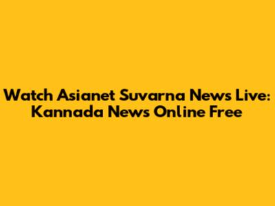 Watch Asianet Suvarna News Live: Kannada News Online Free