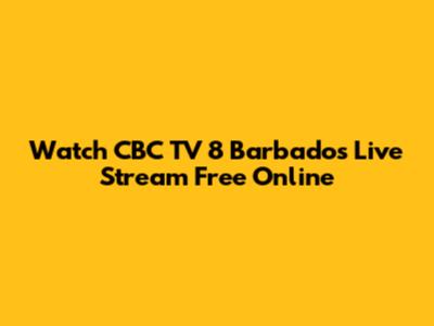 Watch CBC TV 8 Barbados Live Stream Free Online