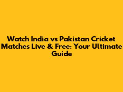 Watch India vs Pakistan Cricket Matches Live & Free: Your Ultimate Guide