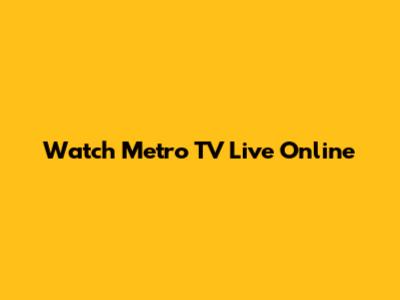 Watch Metro TV Live Online