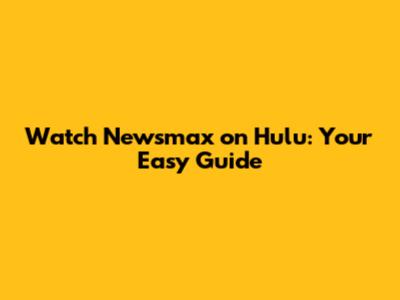 Watch Newsmax on Hulu: Your Easy Guide