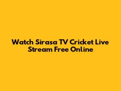 Watch Sirasa TV Cricket Live Stream Free Online