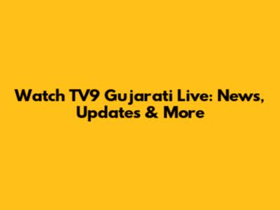 Watch TV9 Gujarati Live: News, Updates & More